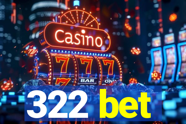 322 bet